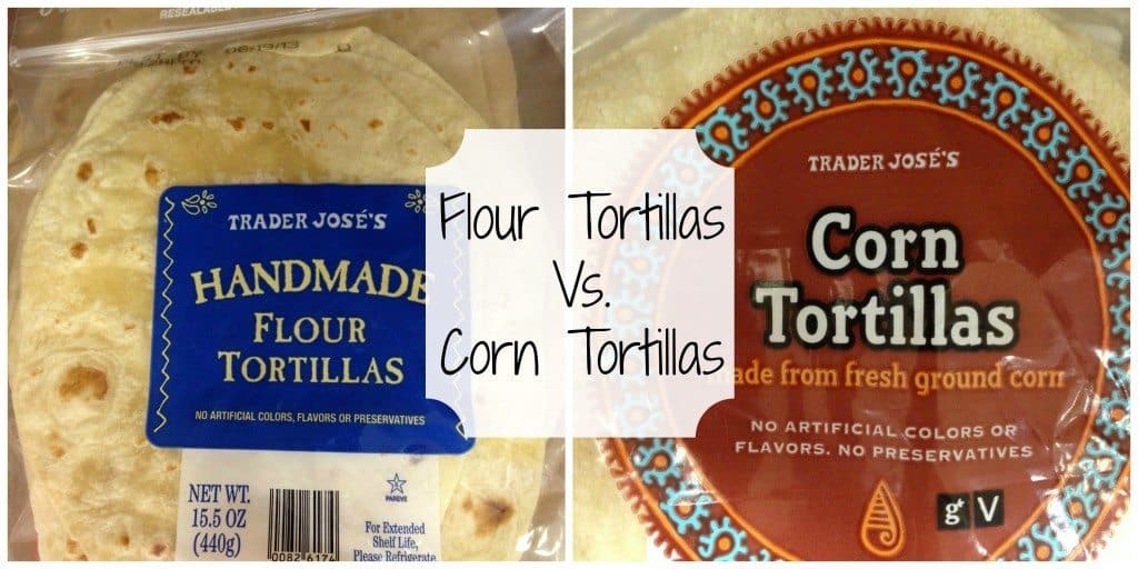 Corn Tortillas vs. Flour Tortillas