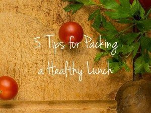 5 Tips for Packing a Healthy Lunch
