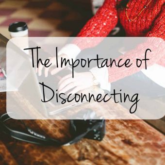 The Importance of Disconnecting