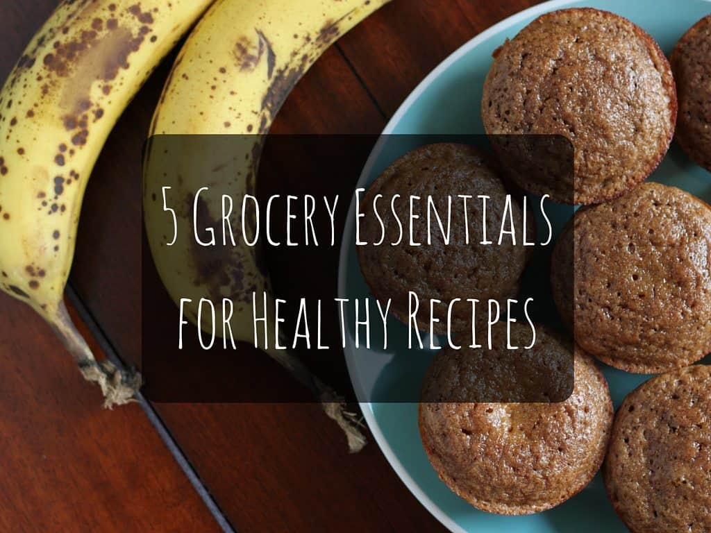 5 Grocery Essentials for Healthy Recipes