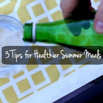 3 Tips for Healthier Summer Meals