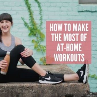 How to Make the Most of At-Home Workouts